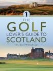 Image for The golf lover&#39;s guide to Scotland