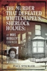 Image for The Murder that Defeated Whitechapel&#39;s Sherlock Holmes