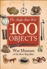 Image for Anglo-Boer War in 100 Objects