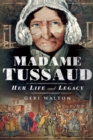 Image for Madame Tussaud: Her Life and Legacy