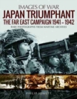 Image for Japan triumphant  : the Far East campaign, rare photographs from wartime archives
