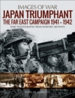 Image for Japan Triumphant: The Far East Campaign 1941-1942