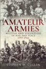 Image for Amateur Armies: Militias and Volunteers in War and Peace, 1797-1961