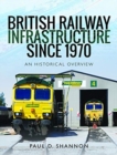 Image for British Railway Infrastructure Since 1970