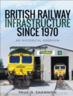 Image for British Railway Infrastructure Since 1970