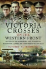 Image for Victoria Crosses on the Western Front – Battles of the Hindenburg Line - St Quentin, Beaurevoir, Cambrai 1918 and the Pursuit to the Selle