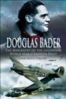 Image for Douglas Bader: the biography of the legendary World War II fighter pilot