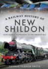 Image for A railway history of New Shildon