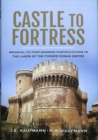 Image for Castle to fortress  : medieval to post-modern fortifications in the lands of the former Roman Empire