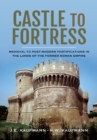 Image for Castle to fortress: medieval to post-modern fortifications in the lands of the former Roman Empire