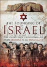 Image for The founding of Israel: the journey to a Jewish homeland from Abraham to the Holocaust