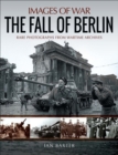 Image for The fall of Berlin: rare photographs from wartime archives