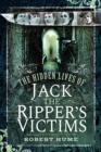 Image for The hidden lives of Jack the Ripper&#39;s victims