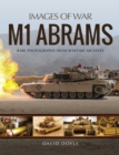 Image for M1 Abrams: Rare Photographs from Wartime Archives