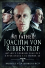 Image for My Father Joachim von Ribbentrop