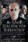 Image for My father Joachim von Ribbentrop