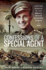 Image for Confessions of a Special Agent: Wartime Service in the Small Scale Raiding Force and SOE
