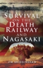 Image for Survival on the death railway and Nagsaki