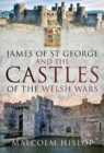 Image for James of St George and the Castles of the Welsh Wars