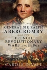 Image for General Sir Ralph Abercromby and the French Revolutionary Wars 1792-1801