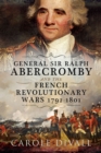 Image for General Sir Ralph Abercromby and the French Revolutionary Wars 1792-1801