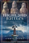 Image for Highland Battles: Warfare on Scotland&#39;s Northern Frontier in the Early Middle Ages