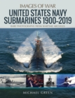 Image for United States Navy Submarines 1900-2019 : Rare Photographs From Wartime Archives