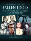 Image for Fallen Idols: A Century of Screen Sex Scandals.