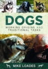 Image for Dogs  : working origins and traditional tasks