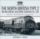 Image for North British Type 2 Bo-Bo Diesel-Electric Classes 21 &amp; 29: Design, Development and Demise