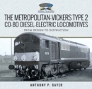 Image for The Metropolitan-Vickers Type 2 Co-Bo Diesel-Electric Locomotives: From Design to Destruction