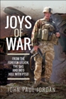 Image for Joys of war: from the Foreign Legion and the SAS, and into hell with PTSD