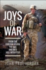 Image for Joys of War: From the Foreign Legion and the SAS, and Into Hell With PTSD
