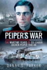 Image for Peiper&#39;s War: The Wartime Years of SS Leader Jochen Peiper, 1941-44