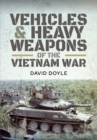 Image for Vehicles and heavy weapons of the Vietnam War