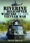 Image for Riverine and Helicopter Warfare in the Vietnam War