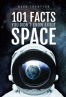 Image for 101 facts you didn&#39;t know about space