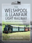 Image for Welshpool &amp; Llanfair Light Railway: The Story of a Welsh Rural Byway