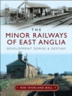 Image for The minor railways of East Anglia
