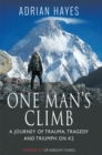 Image for One man&#39;s climb: a journey of trauma, tragedy and triumph on K2