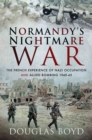 Image for Normandy&#39;s Nightmare War: The French Experience of Nazi Occupation and Allied Bombing 1940-45
