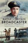 Image for Battle of Britain Broadcaster: Charles Gardner, Radio Pioneer &amp; WWII Pilot