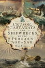 Image for Crusoe, Castaways and Shipwrecks in the Perilous Age of Sail