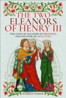 Image for The Two Eleanors of Henry III: The Lives of Eleanor of Provence and Eleanor De Montfort