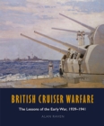 Image for British Cruiser Warfare: The Lessons of the Early War, 1939-1941