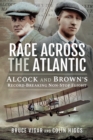 Image for Race Across the Atlantic: Alcock and Brown&#39;s Record-Breaking Non-Stop Flight
