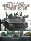 Image for Hitler&#39;s Heavy Tiger Tank Battalions, 1942-1945