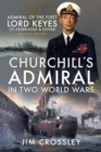 Image for Churchill&#39;s Admiral in Two World Wars: Admiral of the Fleet Lord Keyes of Zeebrugge &amp; Dover GCB KCVO CMG DSO