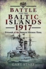 Image for Battle of the Baltic Islands 1917  : triumph of the Imperial German Navy