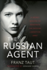 Image for Russian Agent: A Secret Mission To Penetrate the Russian Liberation Army
